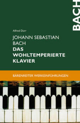 Dürr |  Johann Sebastian Bach. Das Wohltemperierte Klavier | Buch |  Sack Fachmedien