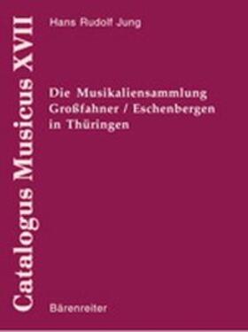 Jung |  Thematischer Katalog der Musikaliensammlung Grossfahner/Eschenbergen in Thüringen | Buch |  Sack Fachmedien