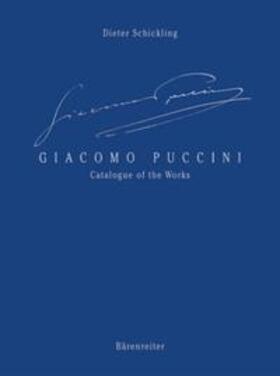 Schickling |  Giacomo Puccini- Catalogue of the Works | Buch |  Sack Fachmedien