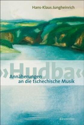 Jungheinrich |  'Hudba'. Annäherungen an die tschechische Musik | Buch |  Sack Fachmedien