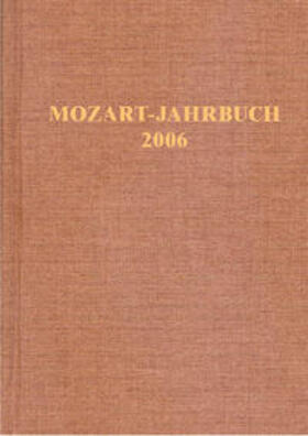 Bey / Senigl / Internationale Stiftung Mozarteum, Salzburg |  Mozart-Jahrbuch / Mozart-Jahrbuch 2006 | Buch |  Sack Fachmedien