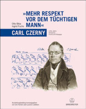 Biba / Fuchs / Fischer |  "Mehr Respekt vor dem tüchtigen Mann" - Carl Czerny (1791-1857) | Buch |  Sack Fachmedien