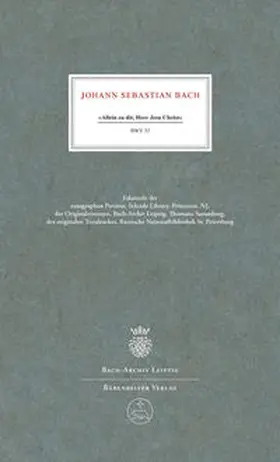 Bach-Archiv Leipzig |  Allein zu dir, Herr Jesu Christ BWV 33. Kantate zum 13. Sonntag nach Trinitatis (komponiert zum 3. September 1724) | Buch |  Sack Fachmedien