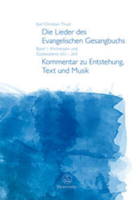 Thust |  Die Lieder des Evangelischen Gesangbuchs, Band 1: Kirchenjahr und Gottesdienst (EG 1-269) | Buch |  Sack Fachmedien