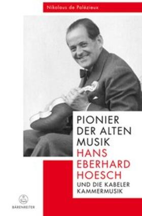 Palézieux |  Pionier der Alten Musik: Hans Eberhard Hoesch und die Kabeler Kammermusik | Buch |  Sack Fachmedien