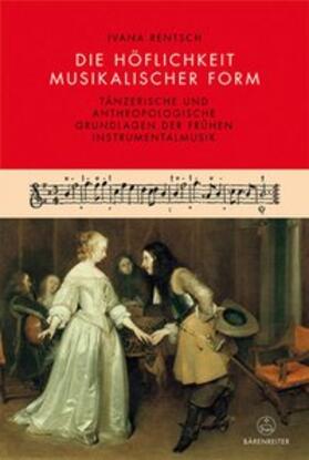 Rentsch |  Rentsch, I: Höflichkeit musikalischer Form | Buch |  Sack Fachmedien