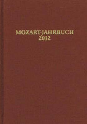 Internationale Stiftung Mozarteum, Salzburg |  Mozart-Jahrbuch / Mozart-Jahrbuch 2012 | Buch |  Sack Fachmedien