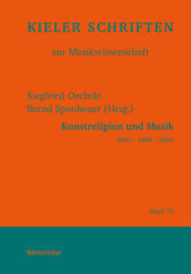 Oechsle / Sponheuer |  Kunstreligion und Musik 1800 - 1900 - 2000 | Buch |  Sack Fachmedien