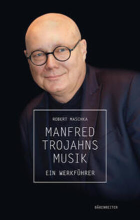 Maschka |  Manfred Trojahns Musik -Ein Werkführer- | Buch |  Sack Fachmedien