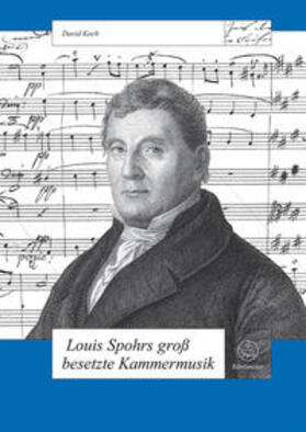 Koch |  Louis Spohrs groß besetzte Kammermusik | Buch |  Sack Fachmedien
