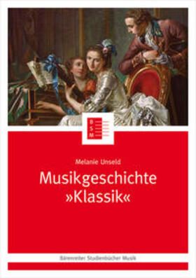 Unseld | Musikgeschichte "Klassik" | Buch | 978-3-7618-2458-0 | sack.de