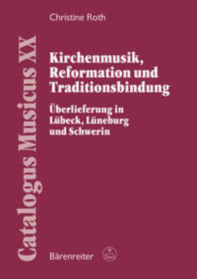 Roth |  Kirchenmusik, Reformation und Traditionsbindung | Buch |  Sack Fachmedien