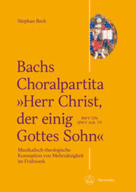 Beck |  Bachs Choralpartita "Herr Christ, der einig Gottes Sohn" BWV 1176 (BWV Anh. 77) | Buch |  Sack Fachmedien