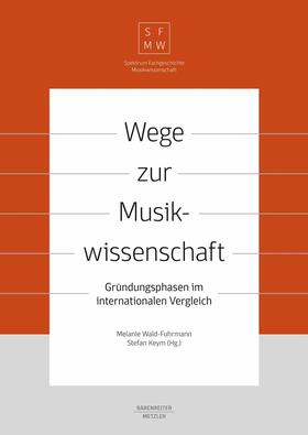 Wald-Fuhrmann / Keym |  Wege zur Musikwissenschaft / Paths to Musicology | eBook | Sack Fachmedien