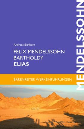 Eichhorn |  Felix Mendelssohn Bartholdy: Elias | eBook | Sack Fachmedien