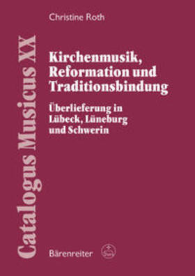 Roth |  Kirchenmusik, Reformation und Traditionsbindung | eBook | Sack Fachmedien