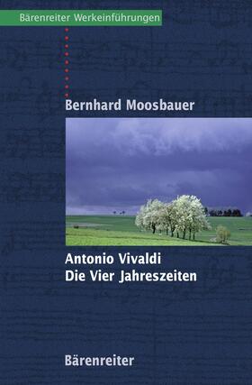 Moosbauer |  Antonio Vivaldi. Die Vier Jahreszeiten | eBook | Sack Fachmedien