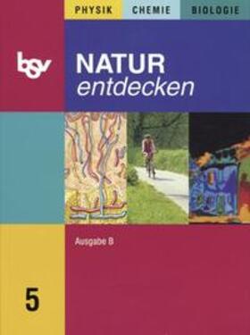 Bachmaier / Ostermeier / Schebitz |  Natur entdecken - Ausgabe B - Mittelschule Bayern / 5. Jahrgangsstufe - Schülerbuch | Sonstiges |  Sack Fachmedien