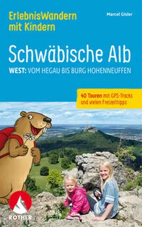 Gisler |  ErlebnisWandern mit Kindern Schwäbische Alb West: | Buch |  Sack Fachmedien