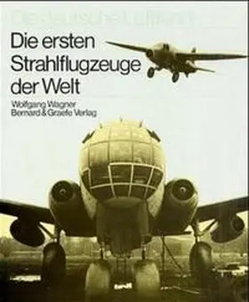 Wagner |  Die ersten Strahlflugzeuge der Welt | Buch |  Sack Fachmedien