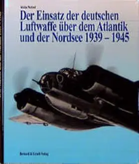 Neitzel |  Der Einsatz der deutschen Luftwaffe über dem Atlantik und der Nordsee 1939-1945 | Buch |  Sack Fachmedien