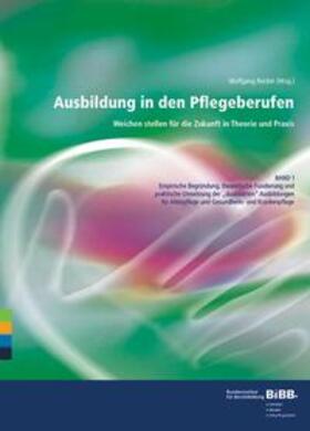 Becker / BIBB Bundesinstitut für Berufsbildung |  Ausbildung in den Pflegeberufen - Weichen stellen für die Zukunft in Theorie und Praxis | Buch |  Sack Fachmedien