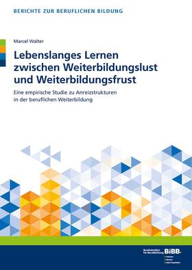 Walter |  Lebenslanges Lernen zwischen Weiterbildungslust und Weiterbildungsfrust | Buch |  Sack Fachmedien