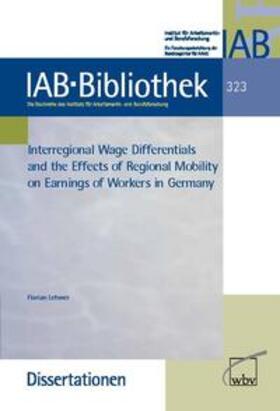 Lehmer |  Interregional Wage Differentials and the Effects of Regional Mobility on Earnings of Workers in Germany | Buch |  Sack Fachmedien
