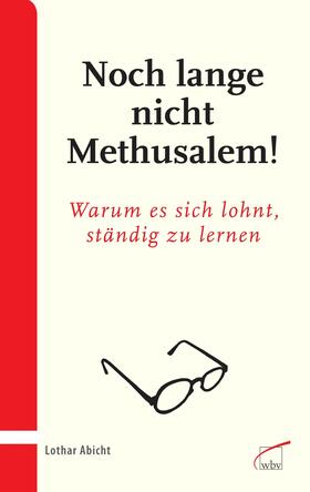 Abicht |  Noch lange nicht Methusalem! | eBook | Sack Fachmedien