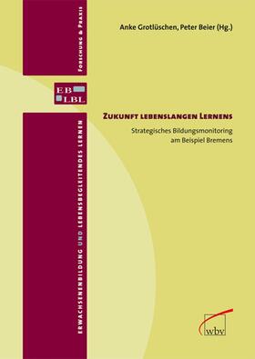 Beier / Grotlüschen |  Zukunft Lebenslangen Lernens | eBook | Sack Fachmedien