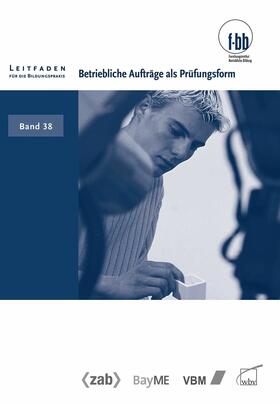 Severing / Kastner / Loebe |  Betriebliche Aufträge als Prüfungsform | eBook | Sack Fachmedien