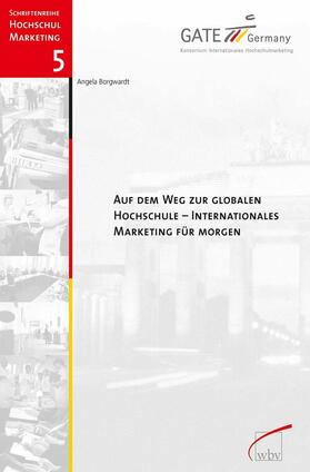 Borgwardt / GATE-Germany |  Auf dem Weg zur globalen Hochschule - Internationales Marketing für morgen | eBook | Sack Fachmedien
