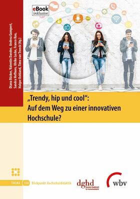 Bücker / Gumpert / van Treeck |  "Trendy, hip und cool": Auf dem Weg zu einer innovativen Hochschule? | eBook | Sack Fachmedien
