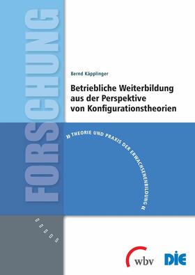 Käpplinger |  Betriebliche Weiterbildung aus der Perspektive von Konfigurationstheorien | eBook | Sack Fachmedien