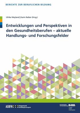 Reiber / Weyland | Entwicklungen und Perspektiven in den Gesundheitsberufen | E-Book | sack.de