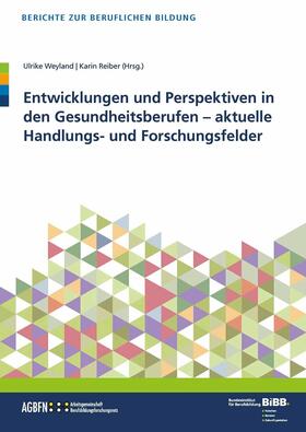 Reiber / Weyland |  Entwicklungen und Perspektiven in den Gesundheitsberufen | eBook |  Sack Fachmedien