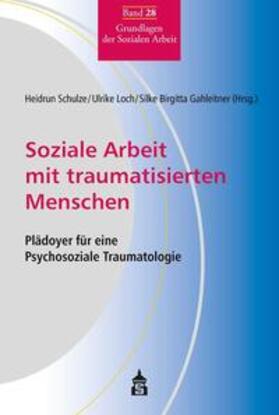 Schulze / Gahleitner / Loch | Soziale Arbeit mit traumatisierten Menschen | E-Book | sack.de