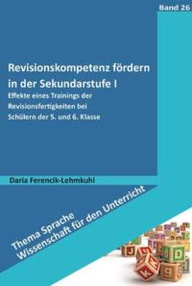 Ferencik-Lehmkuhl |  Revisionskompetenz fördern in der Sekundarstufe I | eBook | Sack Fachmedien