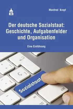 Krapf |  Der deutsche Sozialstaat: Geschichte, Aufgabenfelder und Organisation | eBook | Sack Fachmedien