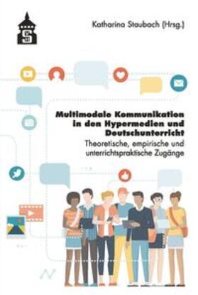 Staubach |  Multimediale Kommunikation in den Hypermedien und Deutschunterricht | eBook | Sack Fachmedien