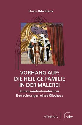 Brenk |  Vorhang auf: Die Heilige Familie in der Malerei | eBook | Sack Fachmedien