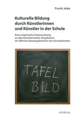 Jebe |  Kulturelle Bildung durch Künstlerinnen und Künstler in der Schule | Buch |  Sack Fachmedien