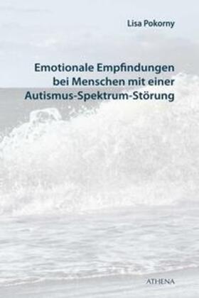 Pokorny |  Pokorny, L: Emotionale Empfindungen bei Menschen/Autismus | Buch |  Sack Fachmedien