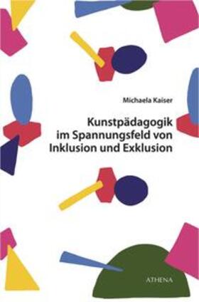 Kaiser |  Kunstpädagogik im Spannungsfeld von Inklusion und Exklusion | Buch |  Sack Fachmedien