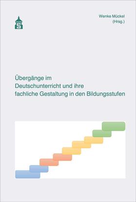 Mückel |  Übergänge im Deutschunterricht und ihre fachliche Gestaltung in den Bildungsstufen | eBook | Sack Fachmedien