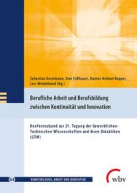 Anselmann / Faßhauer / Nepper |  Berufliche Arbeit und Berufsbildung zwischen Kontinuität und Innovation | Buch |  Sack Fachmedien