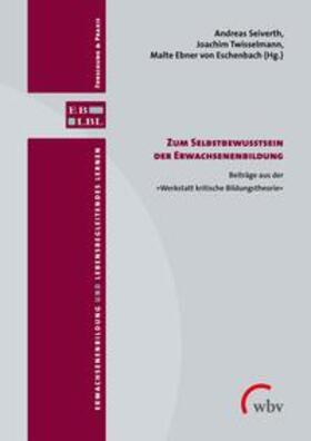 Seiverth / Twisselmann / Ebner von Eschenbach |  Zum Selbstbewusstsein der Erwachsenenbildung | Buch |  Sack Fachmedien