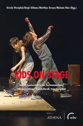 Westphal / Althans / Dreyer |  Kids on Stage - Andere Spielweisen in der Performancekunst | Buch |  Sack Fachmedien