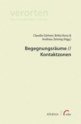 Gärtner / Konz / Zeising |  Begegnungsräume // Kontaktzonen | Buch |  Sack Fachmedien