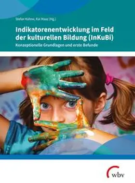 Kühne / Maaz |  Indikatorenentwicklung im Feld der kulturellen Bildung (InKuBi) | Buch |  Sack Fachmedien